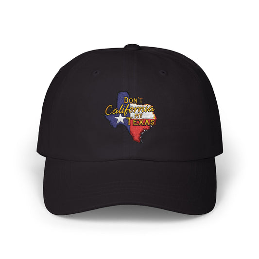Texas Pride Classic Dad Cap - Don't California My Texas