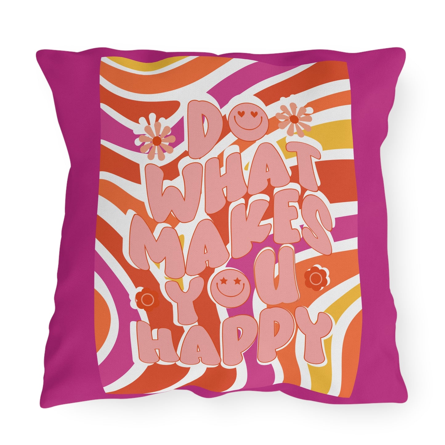 Do What Makes You Happy Outdoor Pillows