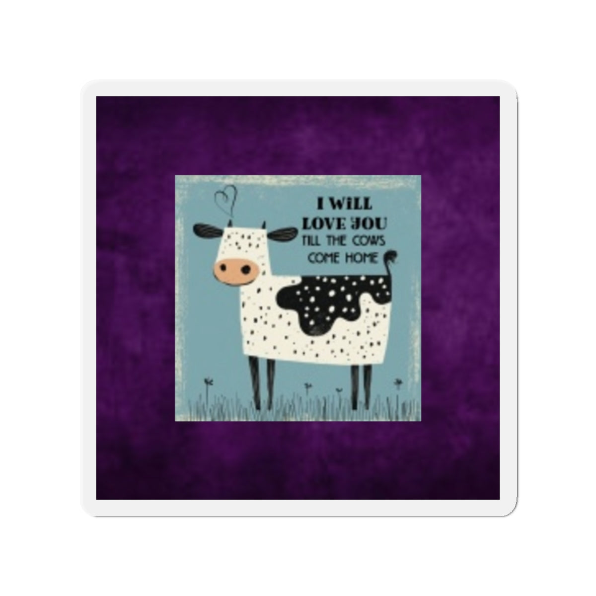 Cute Cow Magnet | I Will Love You Till the Cows Come Home | Farmhouse Decor, Refrigerator Magnet, Gift for Cow Lovers