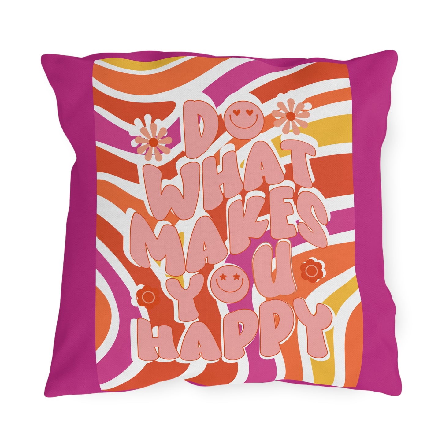 Do What Makes You Happy Outdoor Pillows