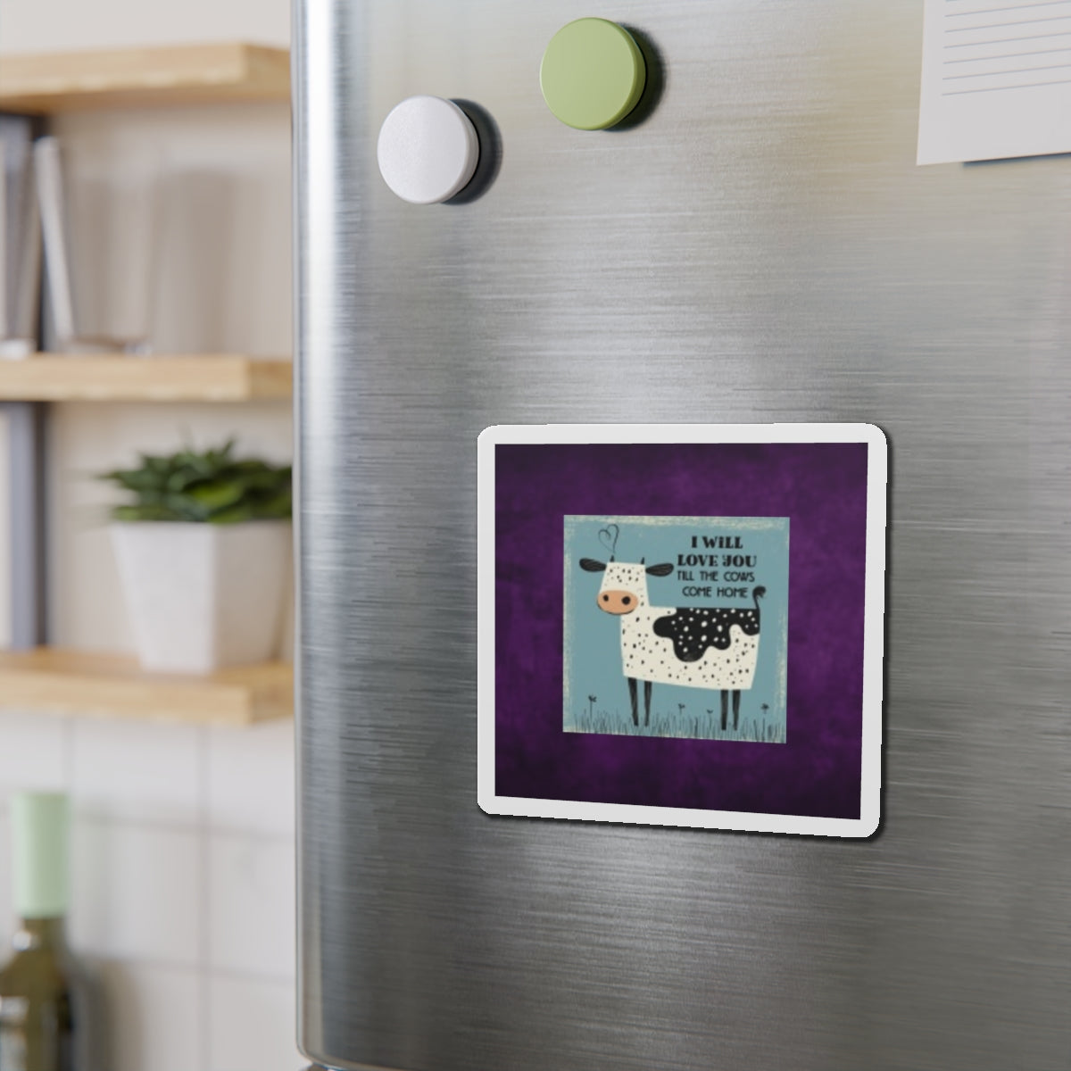 Cute Cow Magnet | I Will Love You Till the Cows Come Home | Farmhouse Decor, Refrigerator Magnet, Gift for Cow Lovers