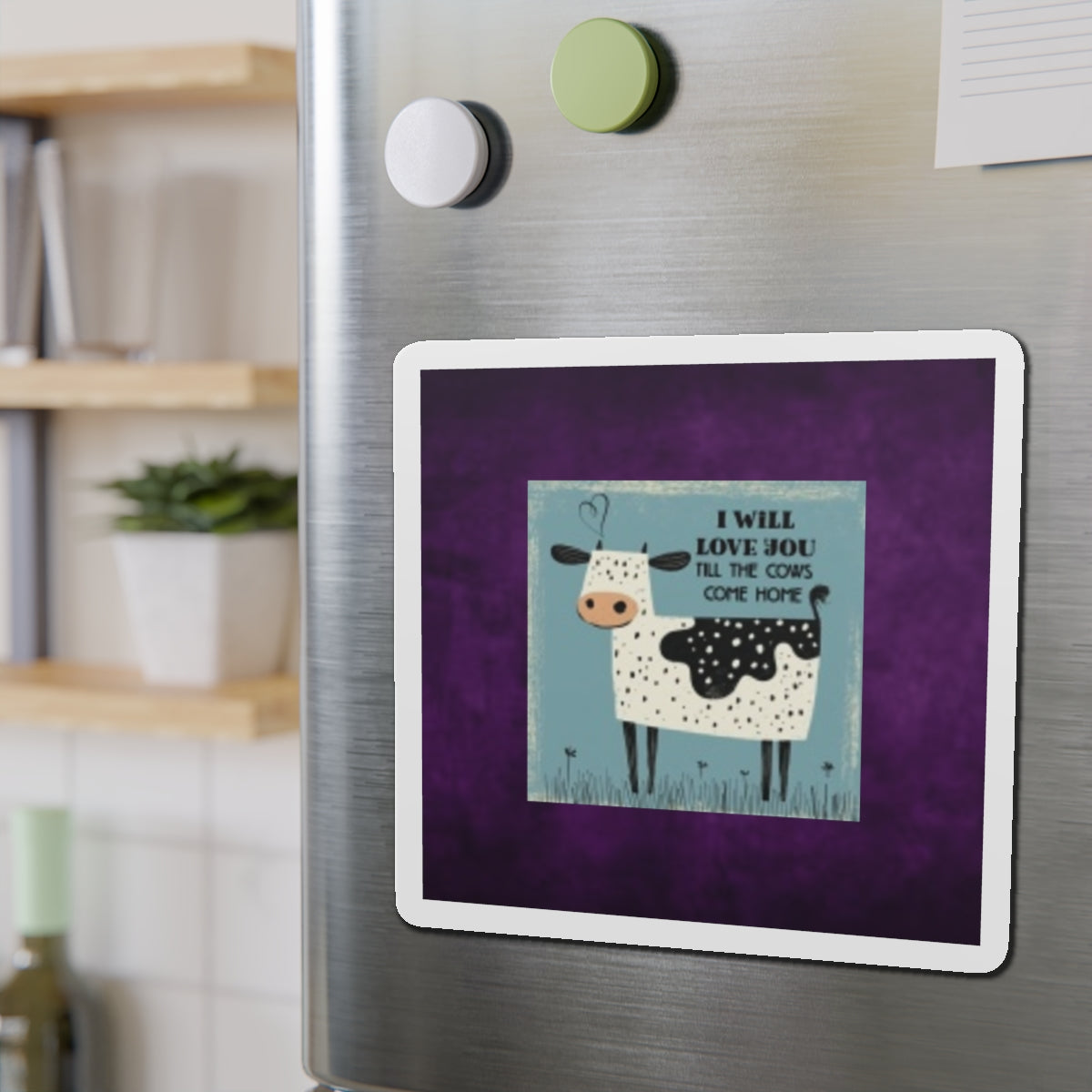 Cute Cow Magnet | I Will Love You Till the Cows Come Home | Farmhouse Decor, Refrigerator Magnet, Gift for Cow Lovers