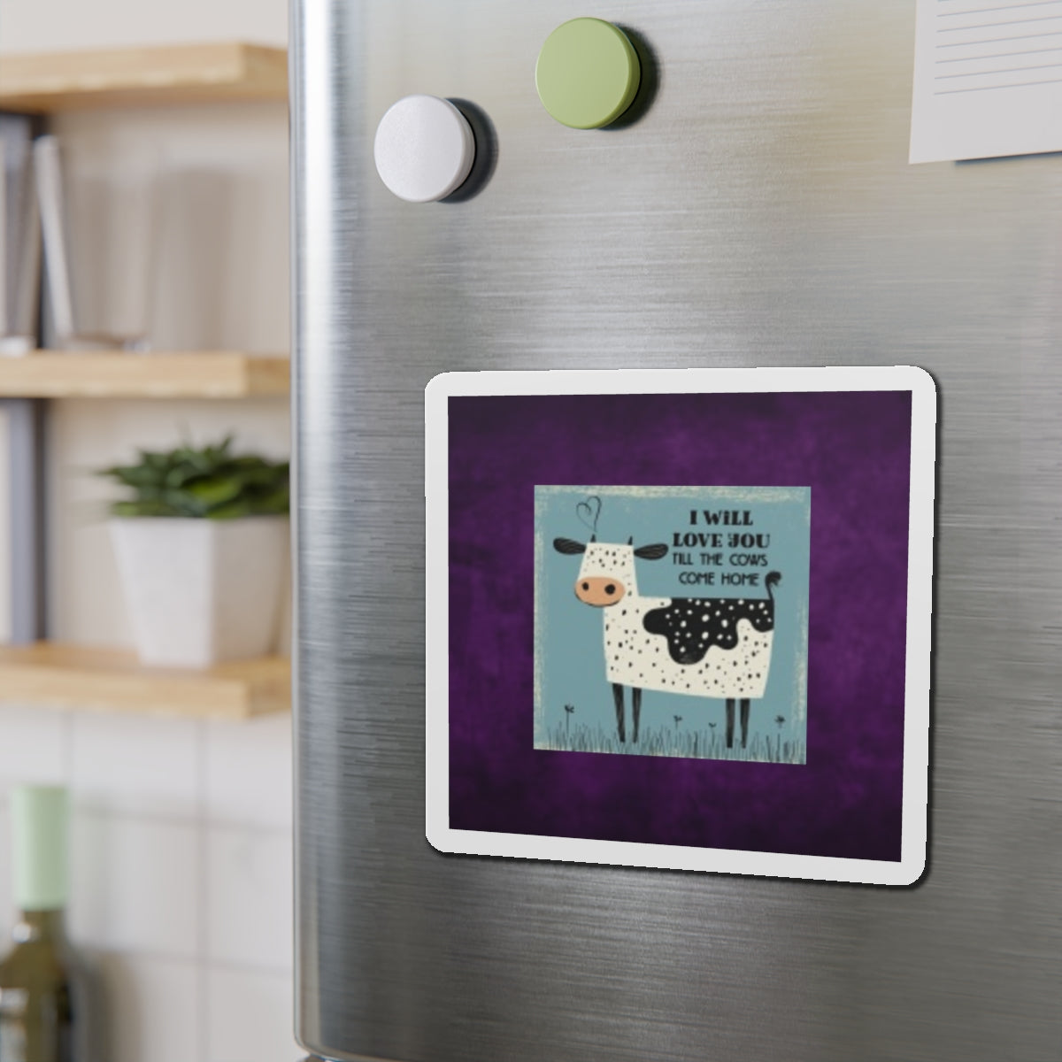Cute Cow Magnet | I Will Love You Till the Cows Come Home | Farmhouse Decor, Refrigerator Magnet, Gift for Cow Lovers