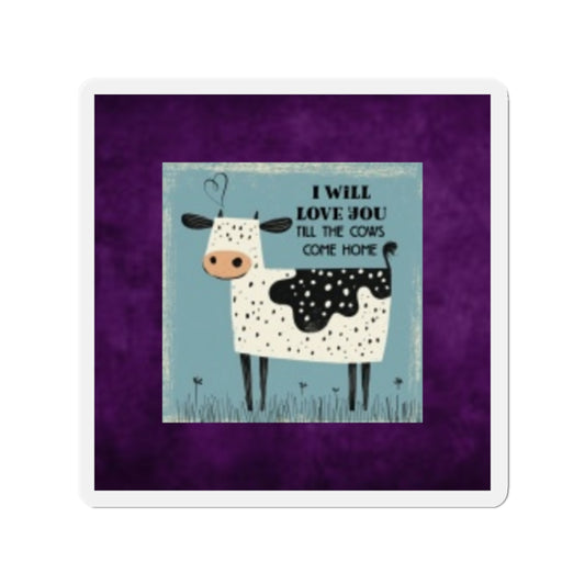 Cute Cow Magnet | I Will Love You Till the Cows Come Home | Farmhouse Decor, Refrigerator Magnet, Gift for Cow Lovers