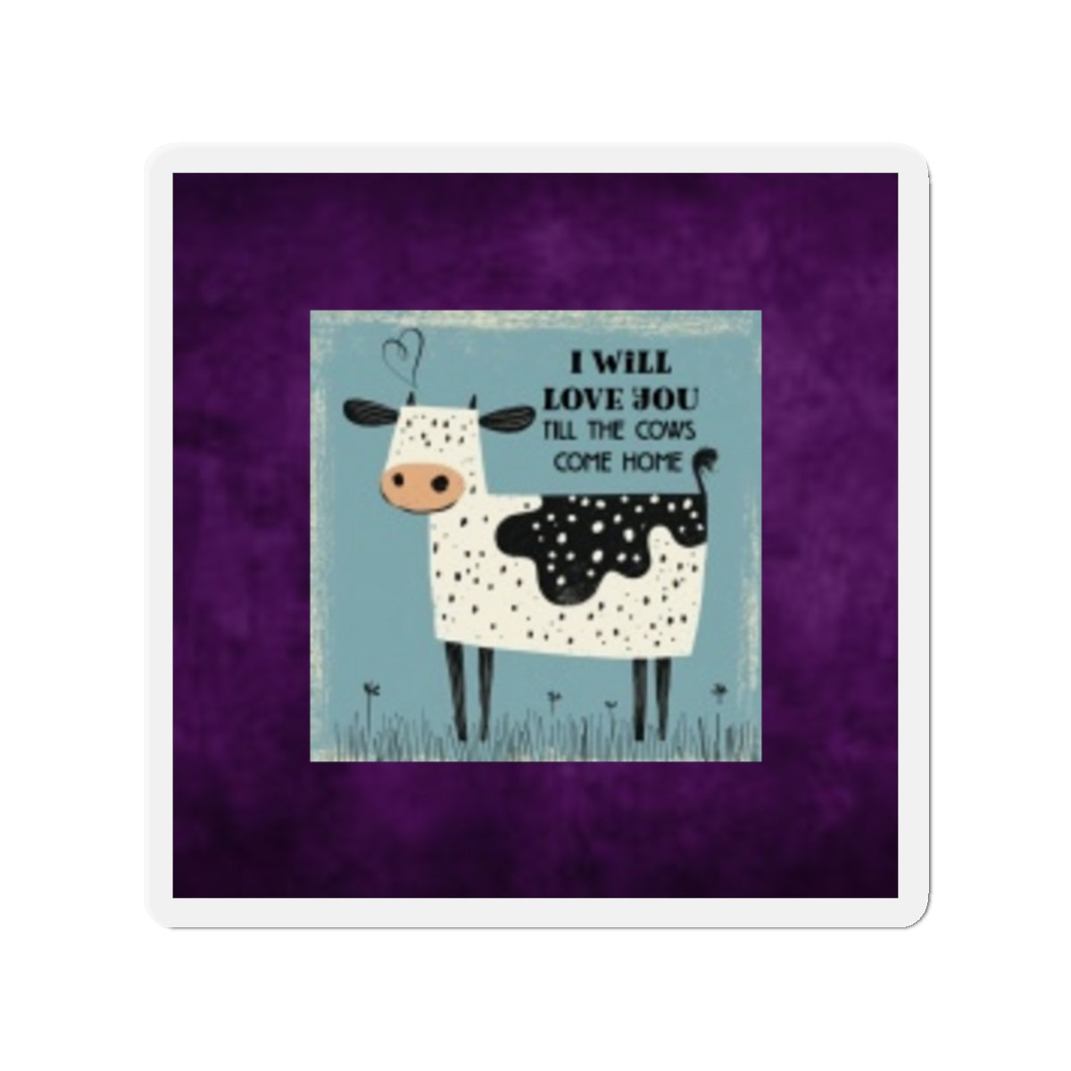 Cute Cow Magnet | I Will Love You Till the Cows Come Home | Farmhouse Decor, Refrigerator Magnet, Gift for Cow Lovers