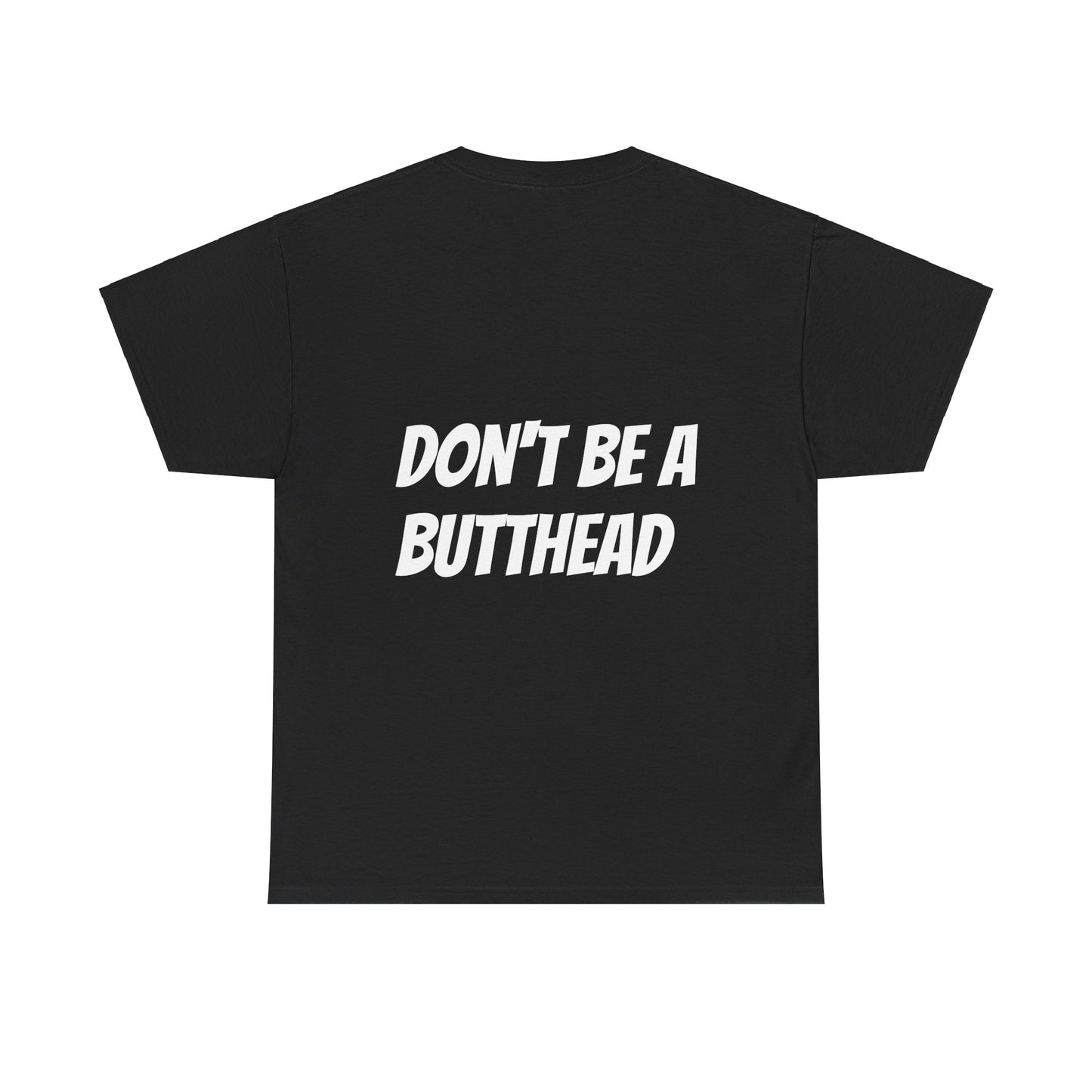 T-shirt  Don't Be A Butthead