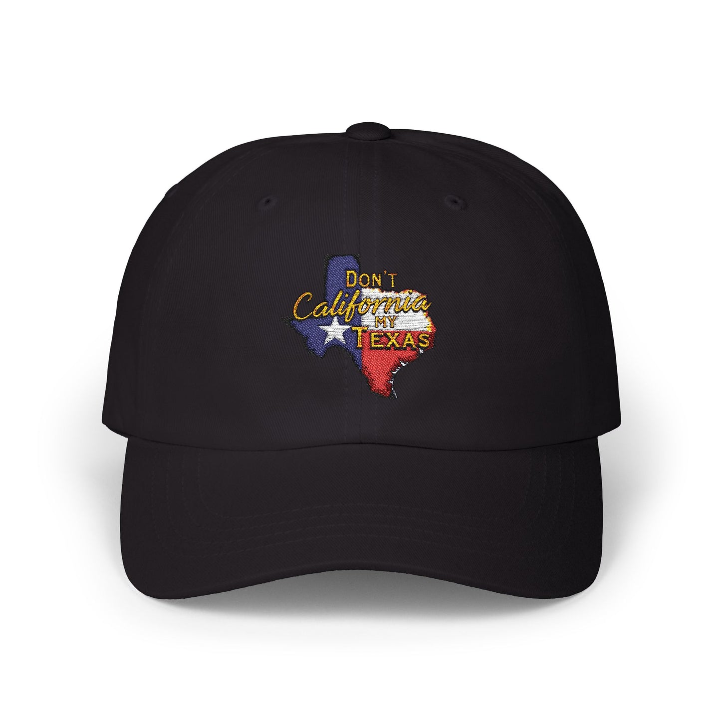 Texas Pride Classic Dad Cap - Don't California My Texas