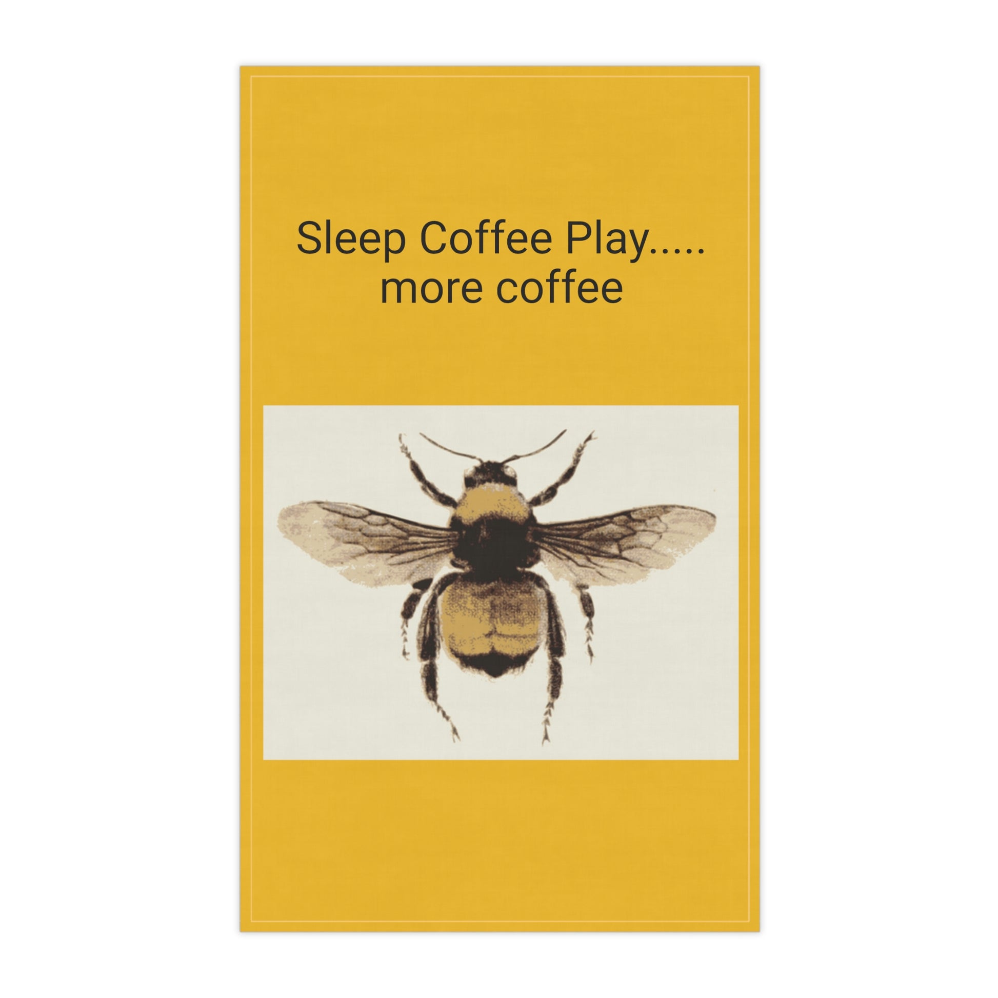 Honey Bee. Sleep Coffee Play...more coffee. Kitchen Towel. Custom Artwork. Unique Whimsical Flare. Vivid Colors. Great to have in your kitchen. Using every day of the week. Cleaning up spills on floor and counter. Drying dishes and drying your hands. 