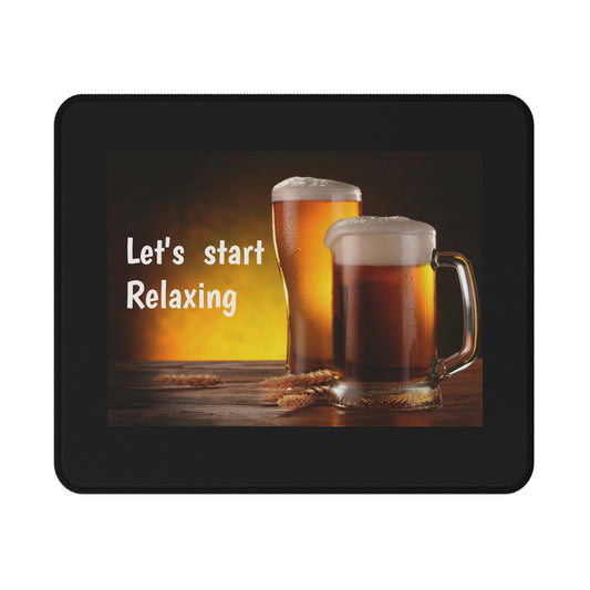 Let's Start Relaxing. Two Glasses of Cold Beer. Non-Slip Mouse Pads. Good to use with Desk  Top Computer or Laptops. Put your mouse on top of mouse pad. Cushions hands while using mouse. Protects any surface from scratches while using mouse pad. 