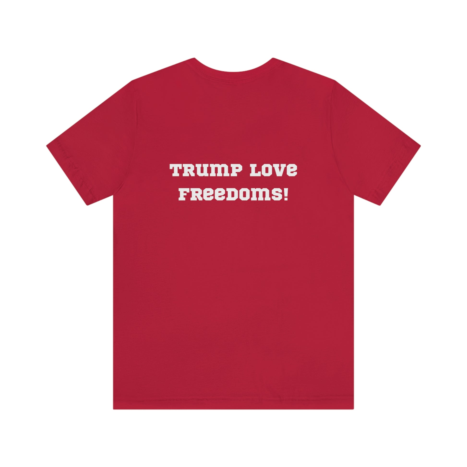 Trump Love Freedoms! Unisex Jersey T-shirt. Colors: Red, Black and Blue. Sizes: S through 3 Extra Large. Price: $35.00. Custom Artwork. Unique Whimsical Flare. Vivid Colors. Great for Men, Women and Children. Soft against your skin. Comfortable to wear every day of the week. Let's go to the movies Together. Eat buttered popcorn. Sharing smiles, laughter and good times!
