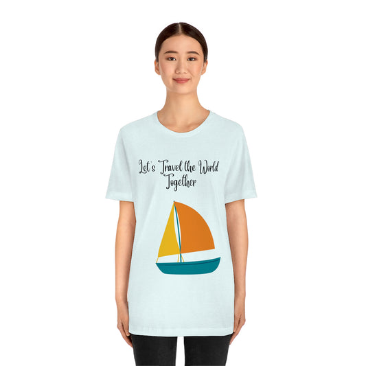 T-shirt unisexe à manches courtes en jersey « Parcourons le monde ensemble » Amusant, amusant, amusant !