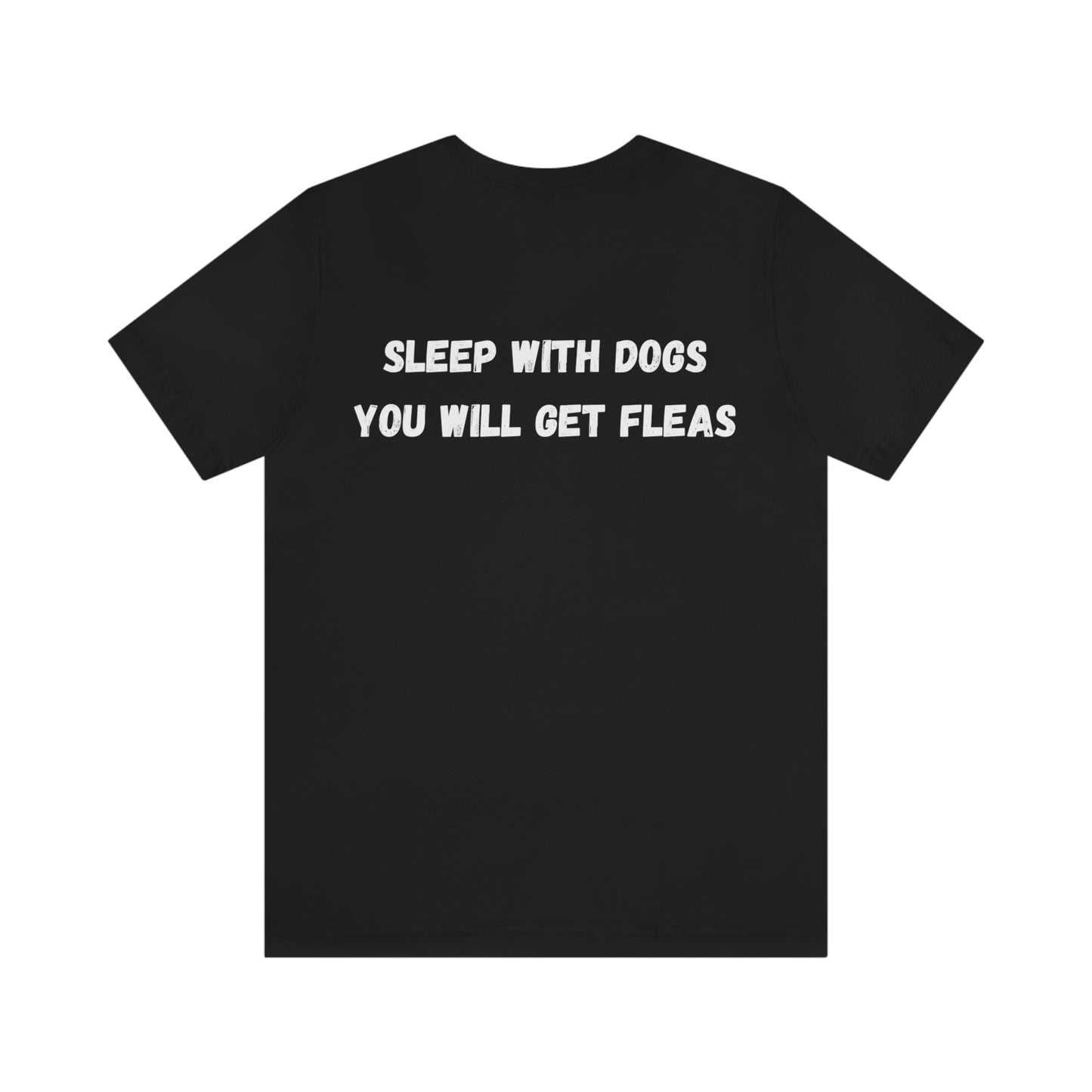 Sleep with Dogs you will get fleas Unisex Jersey Short Sleeve T-shirt GIFT