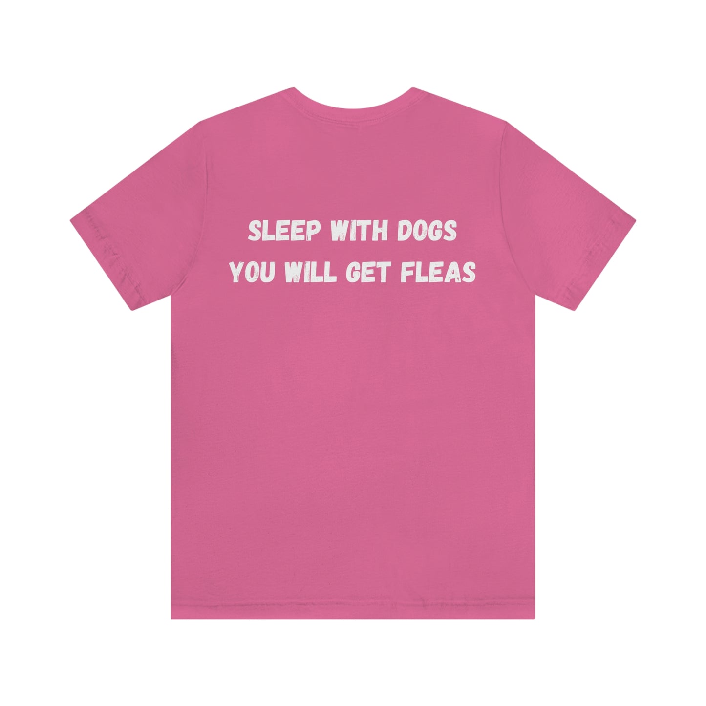 Sleep with Dogs you will get fleas Unisex Jersey Short Sleeve T-shirt GIFT