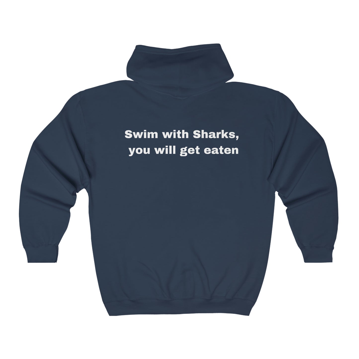 Swim with Sharks, you will get eaten. Unisex Heavy Blend Full Zip Hooded Sweatshirt. Custom Artwork. Unique Whimsical Flare. Vivid Colors. Great for Men, Women and Children. Soft against your skin. I love the quality and colors.  I feel stylish. Comfy and Warm.  Comfortable to wear every day of the week. 