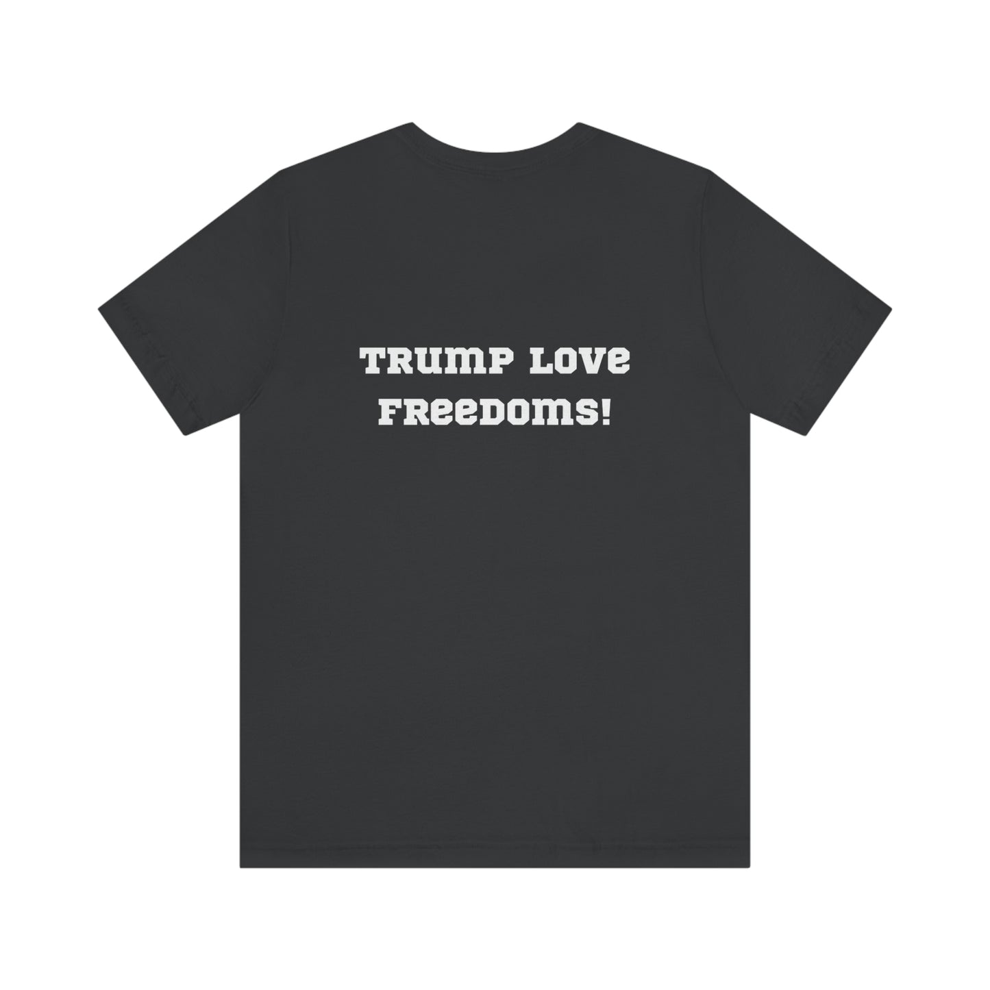 Trump aime la liberté ! T-shirt unisexe Tous les peuples du monde aiment la liberté !