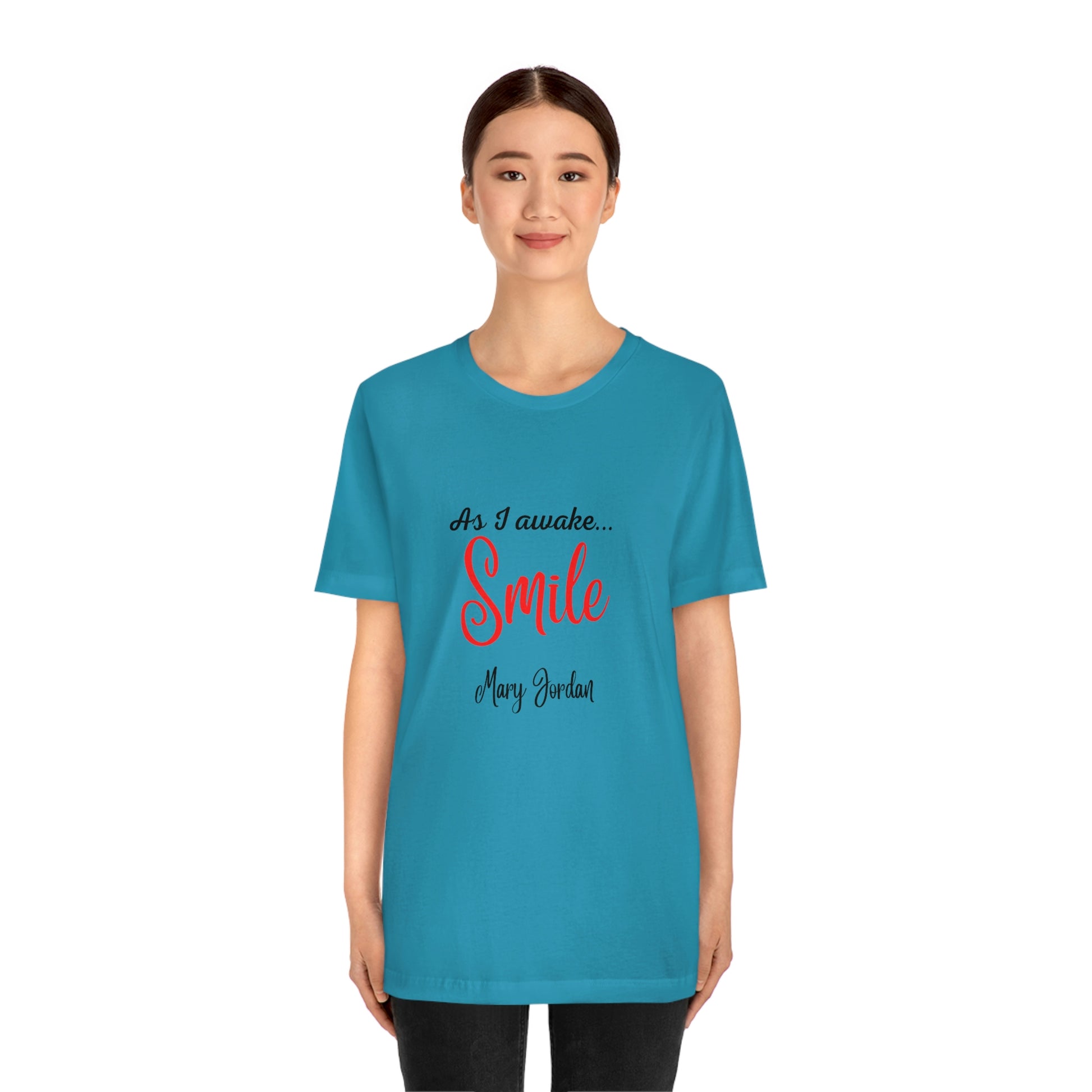 As I awake Mary Jordan. Unisex Jersey Short Sleeve T-shirt. Great for Men, Women and Children. Soft against your skin. Comfortable to wear every day of the year. 