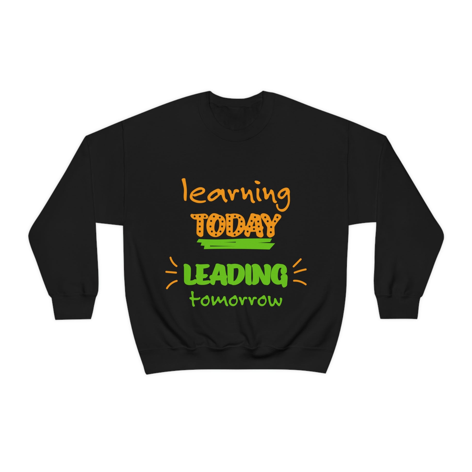Learning Today Leading Tomorrow. Sweatshirt. Great for Men, Women and Children. Soft against your skin. Comfortable to wear everyday of the week. I love the quality and fit. Such a Wonderful Gift!