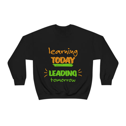 Learning Today Leading Tomorrow. Sweatshirt. Great for Men, Women and Children. Soft against your skin. Comfortable to wear everyday of the week. I love the quality and fit. Such a Wonderful Gift!