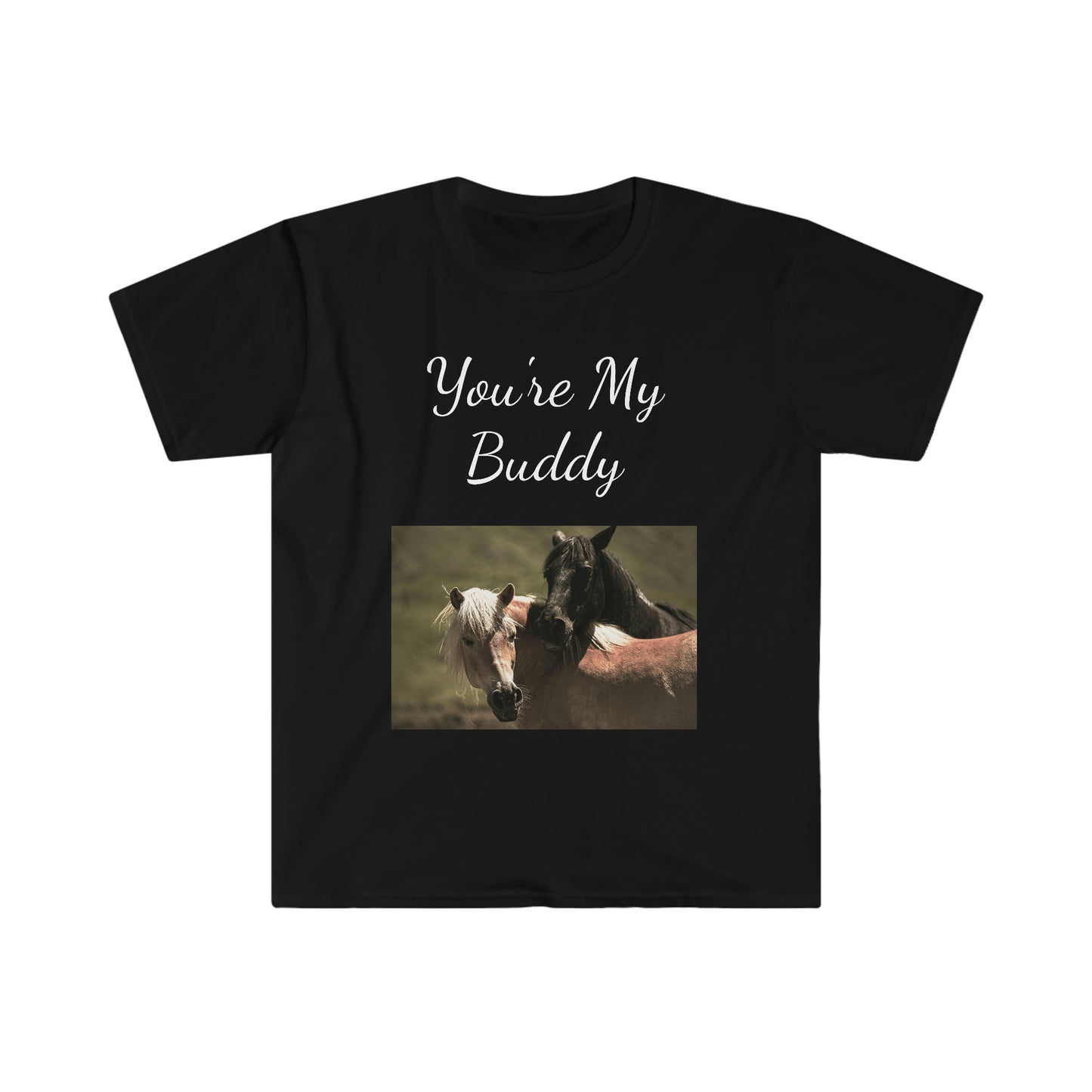 You're My Buddy. Two Horses. T-shirt. Custom Artwork. Unique Whimsical Flare. Vivid Colors. Soft against your skin. Comfortable to wear everyday of the week. I love the quality and fit. Looking Fabulous! Such a Wonderful Gift!