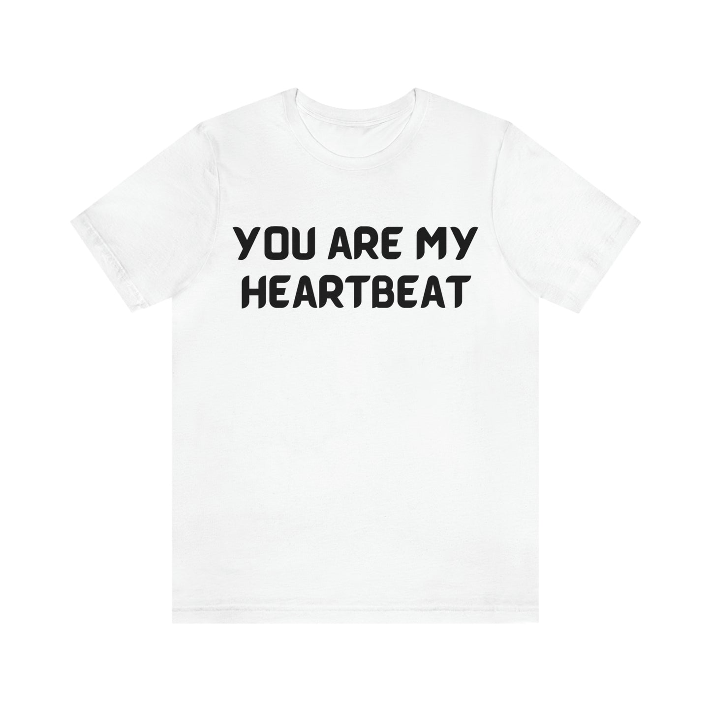 T-shirt à manches courtes unisexe en jersey avec inscription « Tu es mon battement de cœur » pour les voyages, le travail, l'école, les films