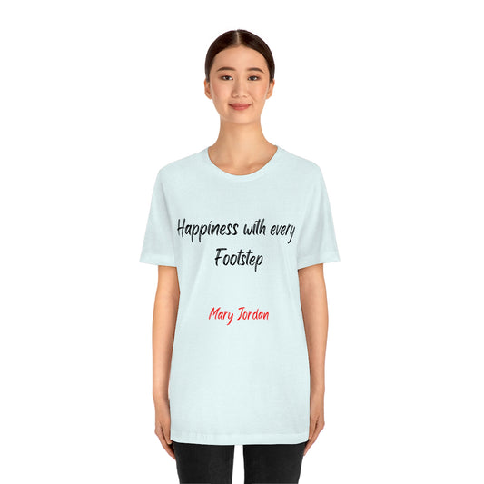 Happiness With Every Footstep Mary Jordan Unisex Jersey Short Sleeve T-shirt Men Women Children